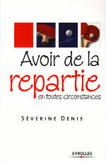 Avoir de la r�partie en toutes circonstances de S�verine Denis