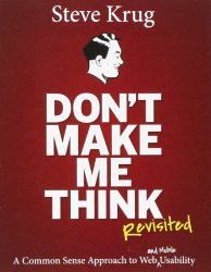 Don't Make Me Think - A Common Sense Approach To The Web Usability