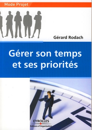 G�rer son temps et ses priorit�s de G�rard Rodach