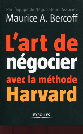 L'art de n�gocier de Maurice avec la m�thode Harvard A. Bercoff