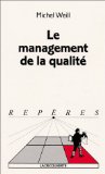 Le management de la qualité , Michel Weill Le management de la qualité , Michel Weill