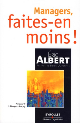 Managers, faites-en moins !  de Eric Albert