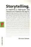 Storytelling : La machine � fabriquer des histoires et � formater les esprits 