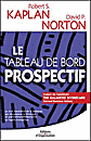Le tableau de bord Prospectif Robert Kaplan et David Norton : balanced scorecard translating strategy into action