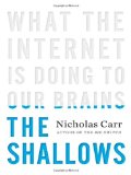 The Shallows: What the Internet Is Doing to Our Brains