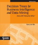 Decision Tree for Business Intelligence and Data Mining: Using Sas Enterprise Miner