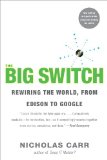 The Big Switch: Rewiring the World, from Edison to Google