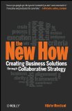 The New How: Building Business Solutions Through Collaborative Strategy 