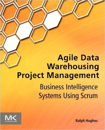 Agile Data Warehousing Project Management: Business Intelligence Systems Using Scrum 