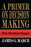 A Primer on Decision Making: How Decisions Happen