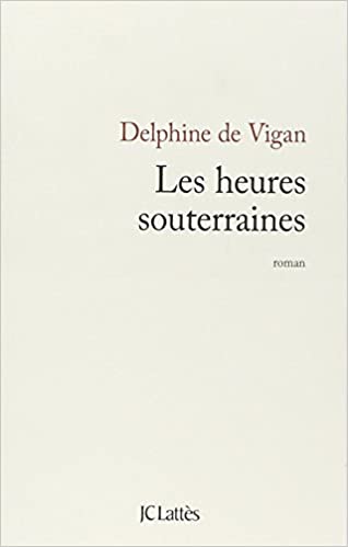 Les heures souterraines de Delphine de Vigan