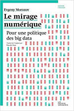 Le mirage numérique : Pour une politique du Big Data