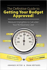 The Definitive Guide to Getting Your Budget Approved! - Measure Intangibles to Calculate Your ROI Business Case