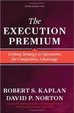 The Execution Premium: Linking Strategy to Operations for Competitive Advantage