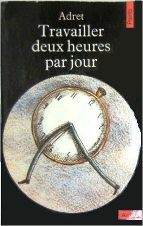 travailler deux heures par jour Collectif Adret Edition le seuil travailler deux heures par jour
