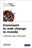 Comment le web change le monde : L'alchimie des multitudes