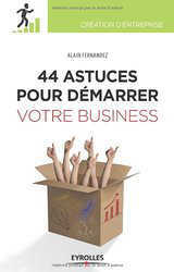 44 astuces pour démarrer votre business