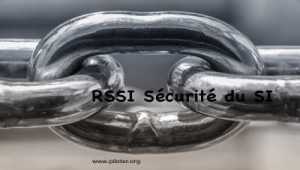 Responsable Sécurité du Systèmes d Information (RSSI)